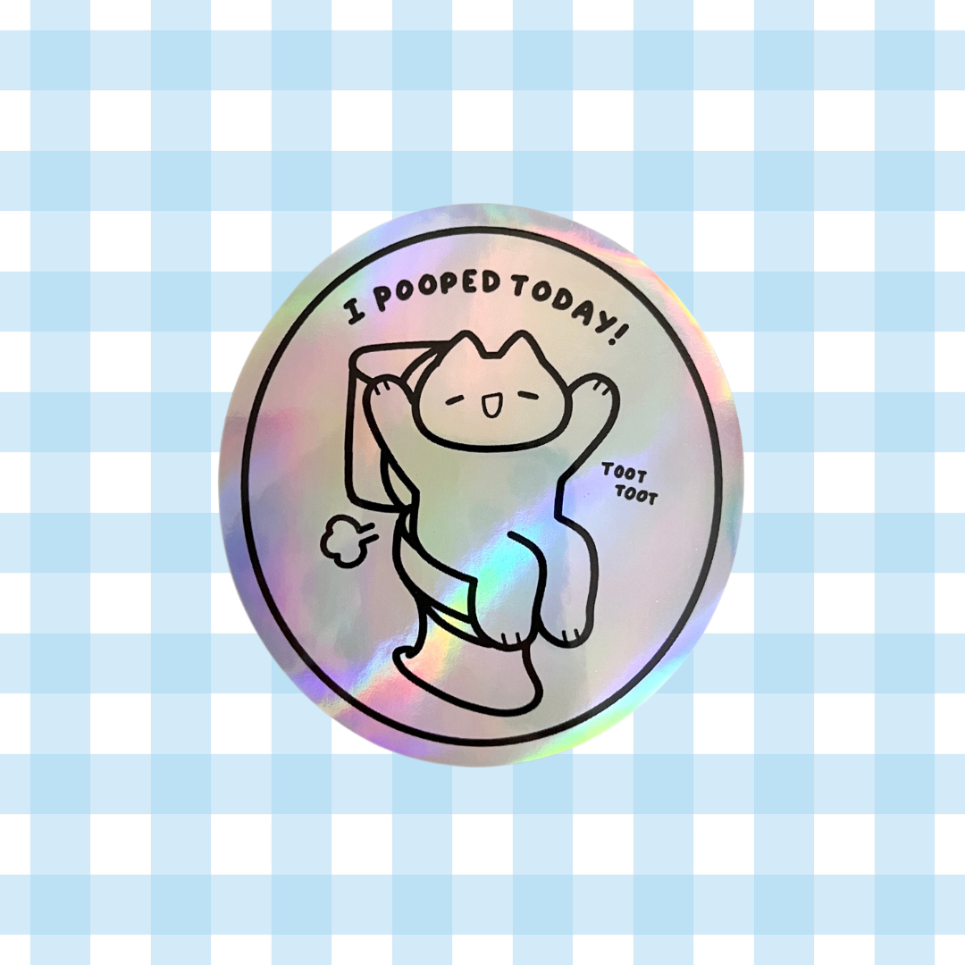 I Pooped Today! Holo Vinyl Sticker